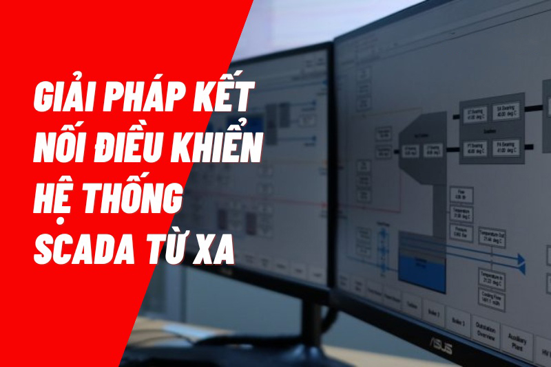 giai-phap-ket-noi-dieu-khien-he-thong-scada-tu-xa
